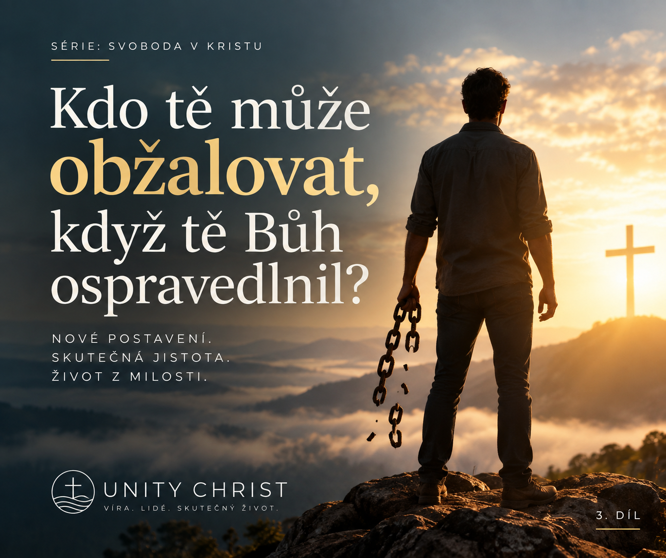 Kdo tě může obžalovat, když tě Bůh ospravedlnil?
